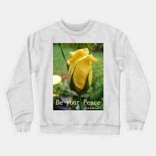 Yellow Rose - Be Your Peace - Inspirational Quote Crewneck Sweatshirt